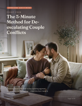 The 5-Minute Method for De-escalating Couple Conflicts